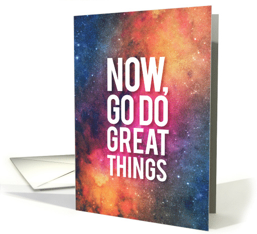 Now Go Do Great Things Universe Graduation card (1656296)