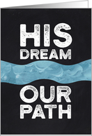 His Dream Our Path Gritty Type Martin Luther King Day card