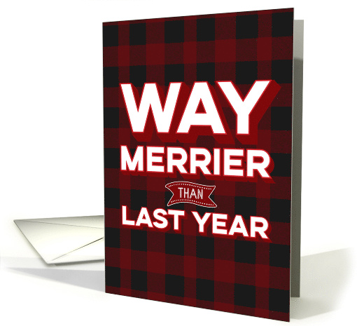 Funny Way Merrier than Last Year Christmas card (1661872)