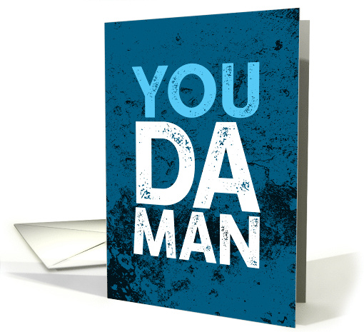 You Da Man Gritty Graphic Distressed Type Happy Father's Day card