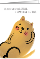 Funny Cat Get Well Heard You May Have a Hairball or Something card