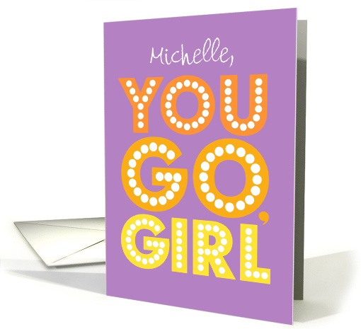 Congratulations You Go Girl in Marquee Lights with Custom Name card