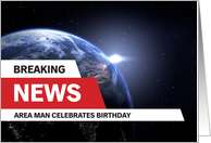 Breaking News Area Man Celebrates Birthday card