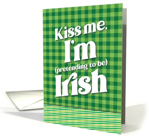 Funny St Patricks Day Kiss Me I'm Pretending to Be Irish card