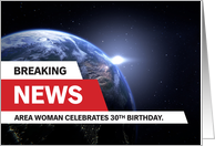 Breaking News Area Woman Celebrates 30th Birthday card
