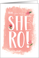 Thank You Mom Youre My She-Ro with Pink and Peach Sweet Florals card