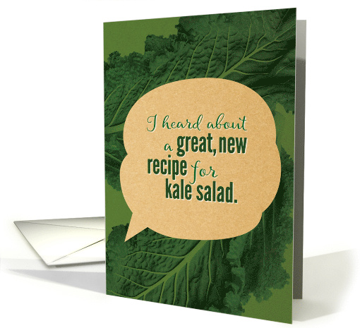Funny Birthday I Heard About a Great New Recipe for Kale Salad card