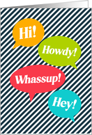 Hi Howdy Whassup Hey Just Wanted To Say Hello Talk Balloons card
