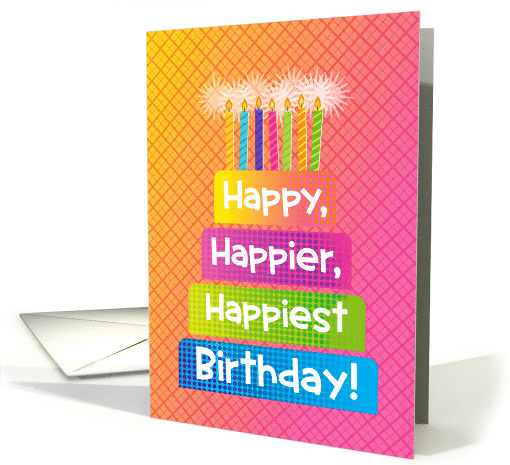 Bright Birthday for Anyone Happy Happier Happiest Birthday card