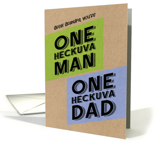Great Grandpa Fathers Day One Heckuva Man One Heckuva Dad card
