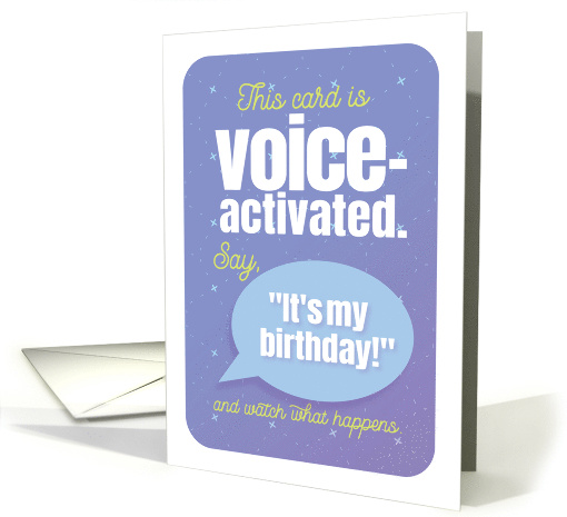 Humor This Card Is Voice Activated Say It's My Birthday card (1935934)
