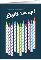 Young Man Birthday Light Em Up with Candles Ready to Go