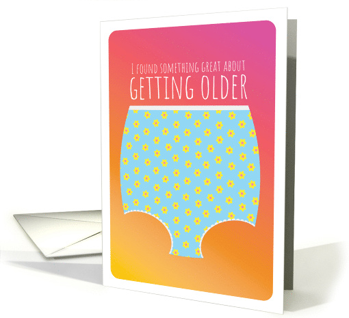 Birthday Humor Granny Panties Getting Older card (2001014)