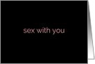 Sex with You Is All I Think About Suggestive Adult Theme card