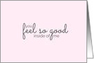 Pink Feel So Good Inside of Me Sexy Suggestive Adult Theme card