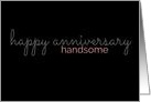 Anniversary Card For the Handsome Man in Your Life card