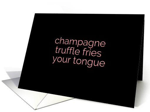 Champagne, Truffle Fries, Your Tongue Suggestive Adult Theme card