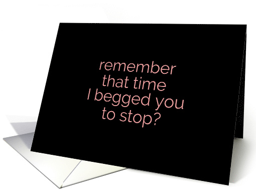 I've Never Begged You To Stop Suggestive Adult Theme card (1516276)