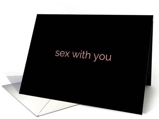Sex with You Is All I Think About Suggestive Adult Theme card