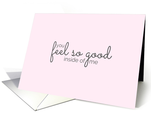 Pink Feel So Good Inside of Me Sexy Suggestive Adult Theme card