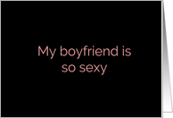Boyfriend is So Sexy Suggestive Adult Theme card