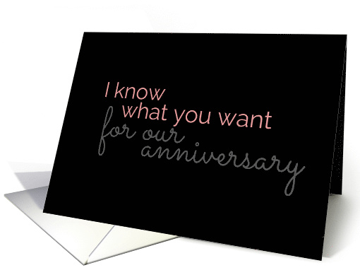 Getting What You Want On Your Anniversary Adult Suggestive Theme card