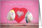 You’re Eggsactly Who I’ve Been Searching For Romance card