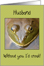 I’d Croak Without You Husband Frog Happy Anniversary card