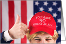 You Make 90 Great Again Happy Birthday Trump Hat card