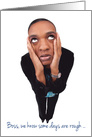 Happy Boss’s Day We Know Some Days are Rough Female Boss Humor card