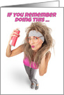 Happy Birthday Remember 80s Big Hair Big Hair Humor card