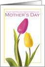 Happy Mother’s Day Sister and Best Friend Beautiful Tulips card