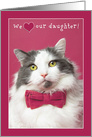 Happy Valentine’s Daughter From Parents Cute Cat in Pink Bow Tie Humor card