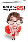 Happy 85th Birthday Funny Shocked Woman Humor card