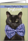 Happy Father’s Day Boyfriend Cool Cat in Big Bow Tie Humor card