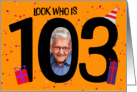 Happy 103rd Birthday Big 103 Picture Frame Your Custom Photo Here card