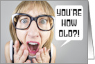 Happy Birthday For Anyone Funny Lady Shocked at Age Humor card