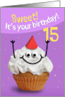 Happy 15th Birthday Cute Cupcake Character in Party Hat Humor card