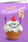 Happy 6th Birthday Cute Cupcake Character in Party Hat Humor card