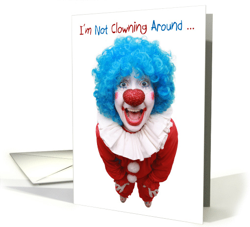I'm Not Clowning Around Birthday card (1519264)