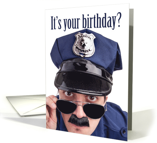 Happy Birthday Cop Don't Get Into Trouble card (1520980)