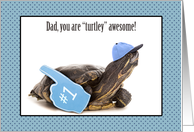 Turtley Awesome Happy Father’s Day for Dad card