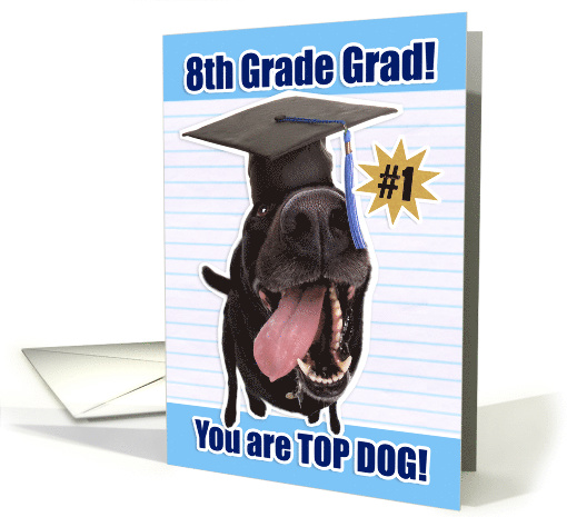Congratulations 8th Grade Graduate You Are Top Dog card (1523552)