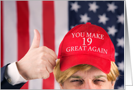 You Make 19 Great Again Happy Birthday Trump Hat card