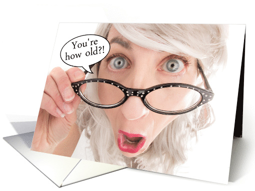 Happy Birthday You're How Old Funny Face card (1526984)