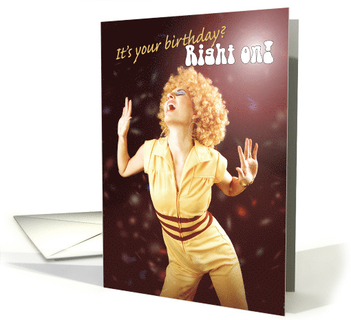 It's Your Birthday Right On Disco Humor card (1527132)