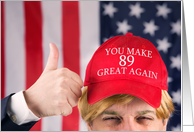 You Make 89 Great Again Happy Birthday Trump Hat card