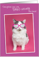 Happy Birthday Daughter You are PAW-sitively the Best Cat Humor card