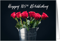 Happy Birthday 105th Birthday Bucket of Roses card