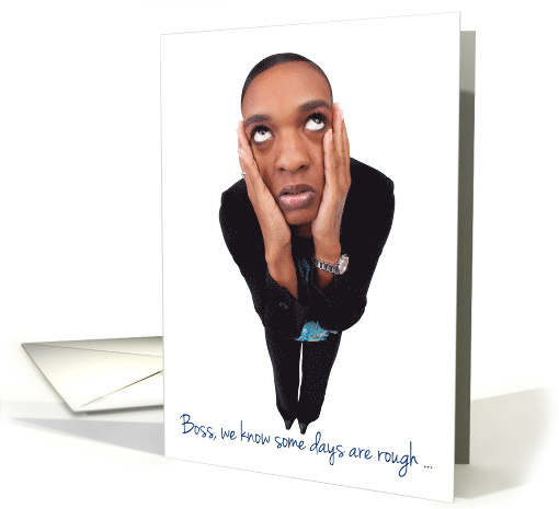 Happy Boss's Day We Know Some Days are Rough Female Boss Humor card
